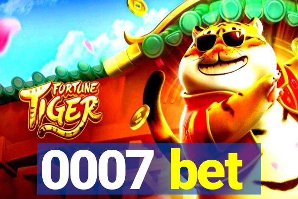 0007 bet